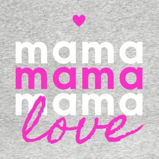 mama love T-Shirt